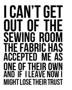I can't get out of the sewing room